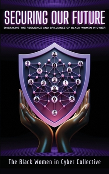Securing Our Future : Embracing the Resilience and Brilliance of Black Women in Cyber