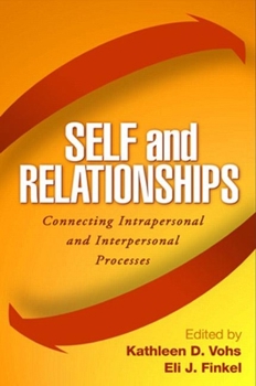 Hardcover Self and Relationships: Connecting Intrapersonal and Interpersonal Processes Book
