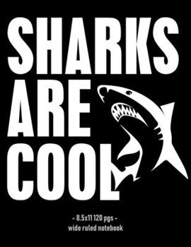 Sharks Are Cool: Back to School Notebook Boys Girls Kids Gift Wide Ruled 8.5x11