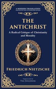 Hardcover The Antichrist: A Bold Critique of Morality, Religion, and Power Book