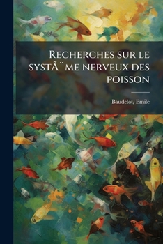 Paperback Recherches sur le système nerveux des poisson [French] Book