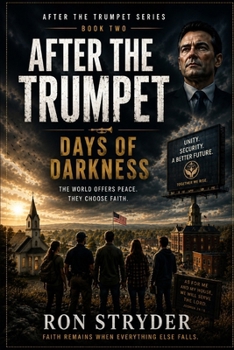 After the Trumpet: Days of Darkness: A Spine Tingling Religious Fiction Novel About Those Left Behind After The Rapture - Book 2 (The Religious Fiction and Non-Fiction Series)