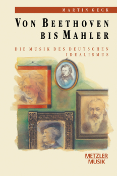 Hardcover Von Beethoven Bis Mahler: Die Musik Des Deutschen Idealismus [German] Book