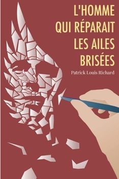Paperback L'Homme qui réparait les ailes brisées [French] Book