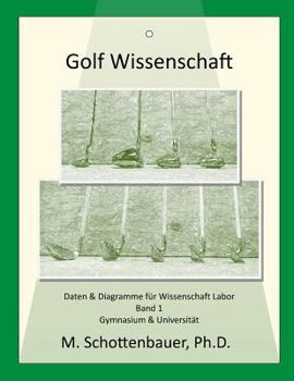 Paperback Golf Wissenschaft: Band 1: Daten & Diagramme für Wissenschaft Labor [German] Book