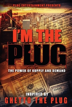 Paperback I'm The Plug: The Power Of Supply And Demand Book