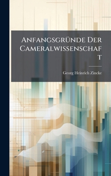 Hardcover AnfangsgrÃ1/4nde Der Cameralwissenschaft [German] Book
