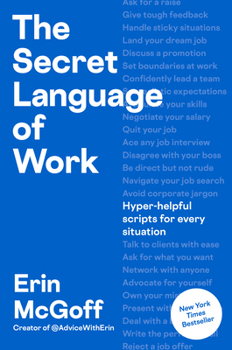 Hardcover The Secret Language of Work: Hyper-Helpful Scripts for Every Situation Book