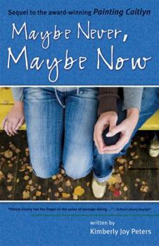 Maybe Never, Maybe Now - Book #2 of the Caitlyn