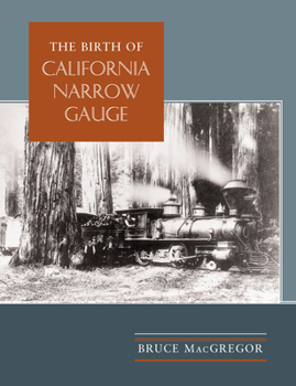 The Birth of California Narrow Gauge