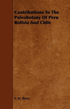 Paperback Contributions To The Paleobotany Of Peru Bolivia And Chile Book