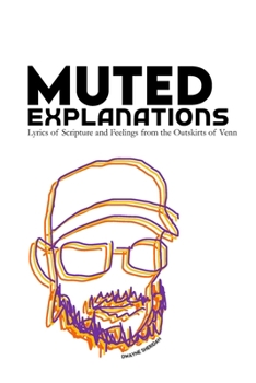 Paperback Muted Explanations: Lyrics of Scripture and Feelings from the Outskirts of Venn Book