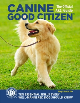 Paperback Canine Good Citizen, 2nd Edition: 10 Essential Skills Every Well-Mannered Dog Should Know Book