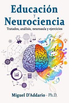 Educaci�n y Neurociencia: Tratados, an�lisis, neuroaula y ejercicios