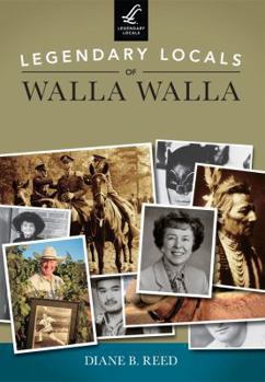 Paperback Legendary Locals of Walla Walla, Washington Book