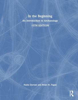 Hardcover In the Beginning: An Introduction to Archaeology Book