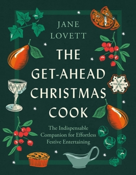 Hardcover The Get-Ahead Christmas Cook: The Indispensable Companion for Effortless Festive Entertaining Book