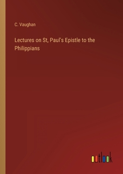 Paperback Lectures on St, Paul's Epistle to the Philippians Book