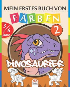 Mein erstes Buch von - F�rben - Dinosaurier 2: Malbuch f�r Kinder von 3 bis 6 Jahren - 25 Zeichnungen