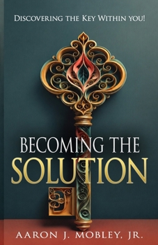 Paperback Becoming the Solution: Discovering the Key within You! Book