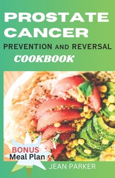 Paperback Prostate Cancer: Prevention and Reversal Cookbook Book