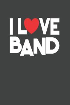 Paperback I Love Band: College Ruled Journal - Blank Lined Notebook Book