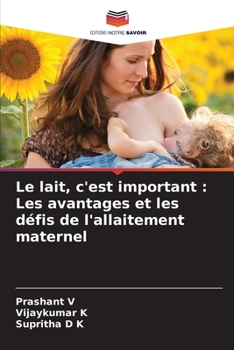 Paperback Le lait, c'est important: Les avantages et les défis de l'allaitement maternel [French] Book