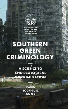 Southern Green Criminology : A Science to End Ecological Discrimination