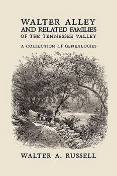 Hardcover Walter Alley and Related Families of The Tennessee Valley: A Collection of Genealogies Book