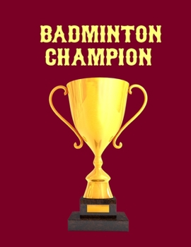 Paperback Badminton Champion: Cool Badminton Journal Notebook - Gifts Idea for Badminton Notebook for Men & Women. Book