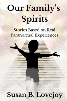 Paperback Our Family's Spirits: Stories Based on Real Paranormal Experiences Book