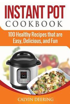 Paperback Instant Pot Cookbook: 100 Healthy Recipes that are Easy, Delicious, and Fun Book