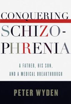 Hardcover Conquering Schizophrenia: A Father, His Son, and a Medical Breakthrough Book