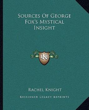 Paperback Sources Of George Fox's Mystical Insight Book