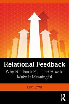 Hardcover Relational Feedback: Why Feedback Fails and How to Make It Meaningful Book