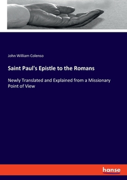 Paperback Saint Paul's Epistle to the Romans: Newly Translated and Explained from a Missionary Point of View Book