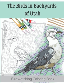 Paperback The Birds in Backyards of Utah: Birdwatching Coloring Book