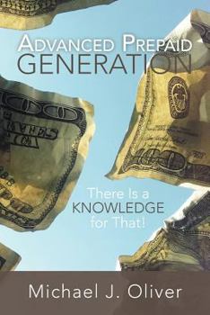 Paperback Advanced Prepaid Generation: There Is a Knowledge for That! Book