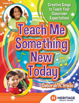 Paperback Teach Me Something New Today: Creative Songs to Teach Your Classroom Expectations Book