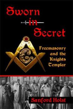 Paperback Sworn in Secret: Freemasonry and the Knights Templar Book