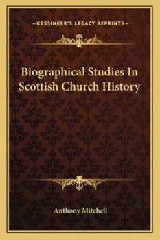 Paperback Biographical Studies In Scottish Church History Book