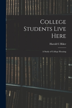 Paperback College Students Live Here: a Study of College Housing Book
