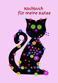 Kochbuch für meine Katze: Katzenkekse frisches Fleisch Katze Kater futter Welpe selber zubereiten gesundes Futter Gesundheit Katzenkochbuch (German Edition)