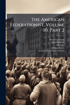 Paperback The American Federationist, Volume 10, Part 2 Book