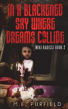 Paperback In A Blackened Sky Where Dreams Collide: Miki Radicci Book 2 Book