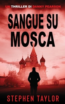 Sangue su Mosca: Italian Translation of Blood Runs Deep (La Serie Thriller Di Danny Pearson) (Italian Edition)