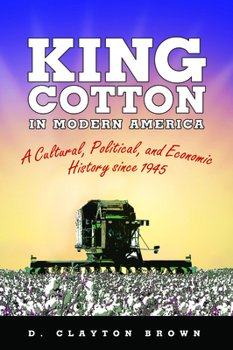 Paperback King Cotton in Modern America: A Cultural, Political, and Economic History Since 1945 Book