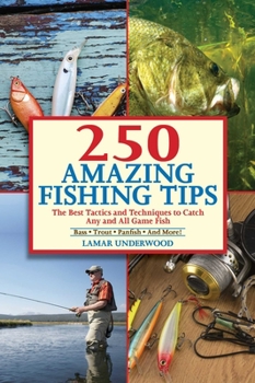 Paperback 250 Amazing Fishing Tips: The Best Tactics and Techniques to Catch Any and All Game Fish Book