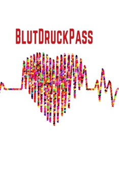 Paperback Blutdruckpass: Blutdruckpass, A5, behalten Sie die Kontrolle ?ber Ihre Blutdruckwerte durch Eintragen in dieses Notizbuch mit Platz f [German] Book