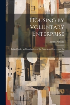 Paperback Housing by Voluntary Enterprise: Being Chiefly an Examination of the Arguments Concerning the Provis Book